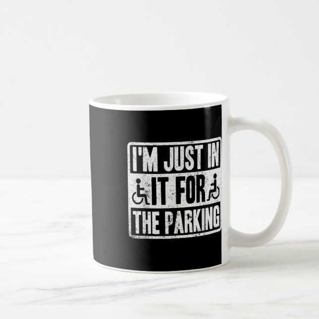Caneca De Café Im Just In It For The Parking Funny Wheelchair Dis (Direita)