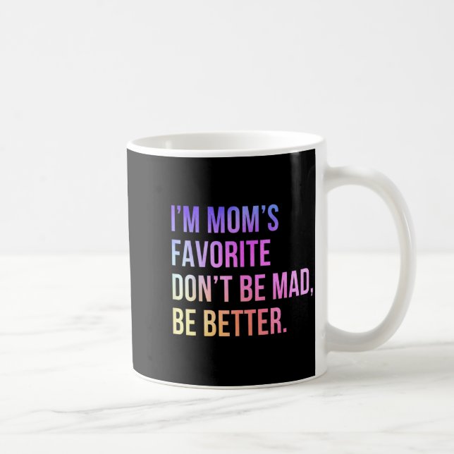 Caneca De Café I'm Mom's Favorite Don't Be Mad Better Funny Sibli (Direita)