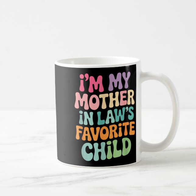 Caneca De Café I'm My Mother In Law's Favorite Child Funny Groovy (Direita)