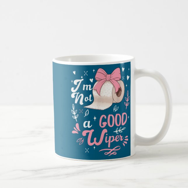 Caneca De Café I'm Not A Good Wiper Saying Funny Inappropriate Me (Direita)