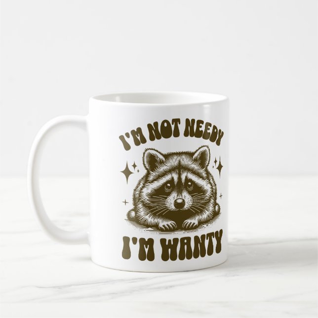 Caneca De Café I'm Not Needy I'm Wanty Funny Raccoon Lovers Quote (Esquerda)