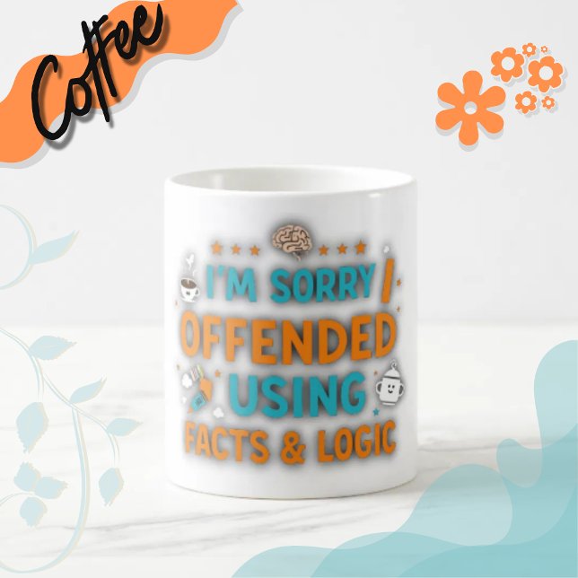 Caneca De Café I'm sorry I offended you using facts & logic (#funny
#sarcasm
#logic
#wittydesign
#humor
#giftideas
#factsandlogic
#snarky
#sarcasticart #printed)