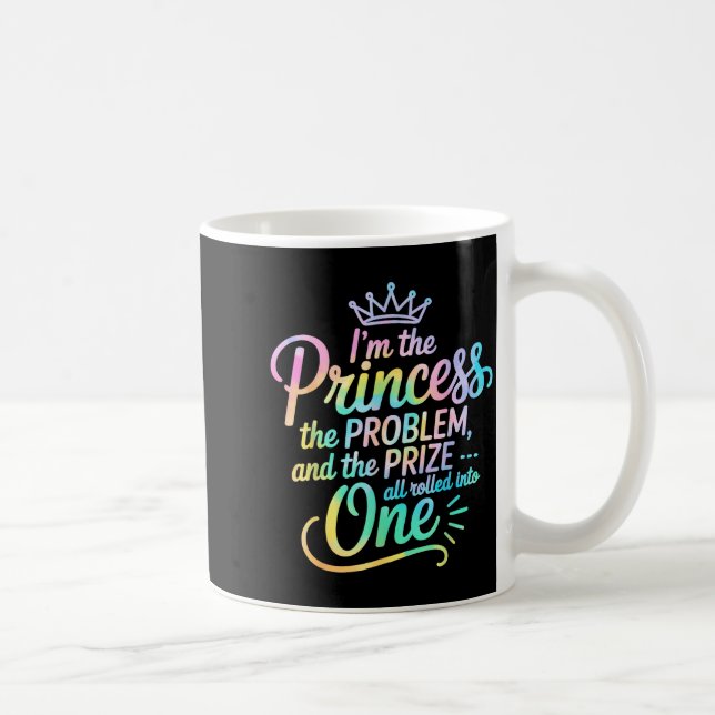 Caneca De Café I'm The Princess The Problem And The Prize All Rol (Direita)