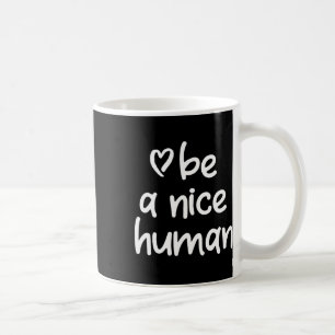 Caneca De Café Inspiração Seja Um Bom Humano. Atitude positiva