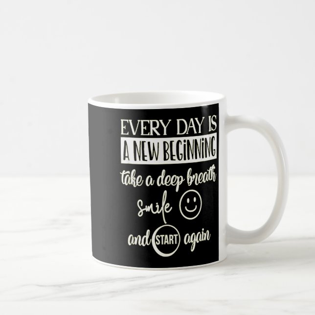 Caneca De Café Insrational Everyday Is A New Beginning Sarcasm Te (Direita)