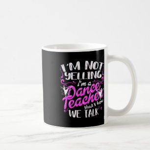 Caneca De Café Instrutor de dança dizendo que não estou gritando