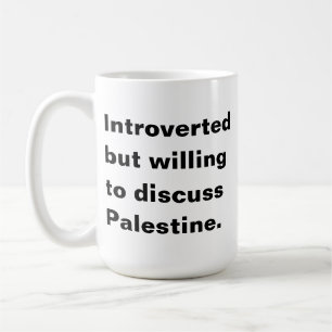 Caneca De Café Introvertido, mas disposto a discutir a Palestina