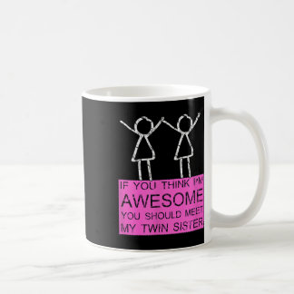 Caneca De Café Irmã Gêmea T Shirt Se Você Acha Que Eu Sou Incríve