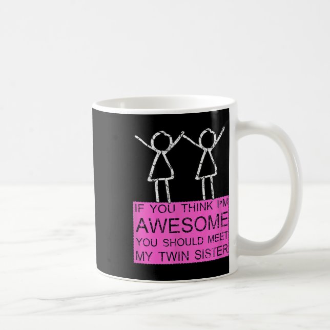 Caneca De Café Irmã Gêmea T Shirt Se Você Acha Que Eu Sou Incríve (Direita)