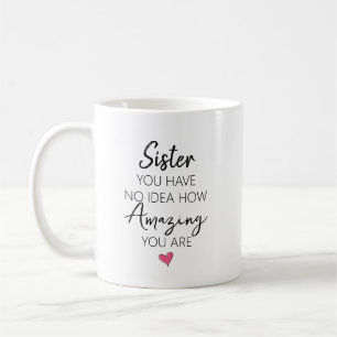 Caneca De Café Irmã Você Não Tem Ideia Quão Incrível Você É