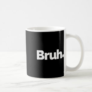 Caneca De Café Irmão Diziação Engraçada Meme Bruh Retro Dia de Sã
