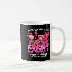 Caneca De Café Irmãs Não Deixam Irmãs Lutar Contra o Câncer Sozin