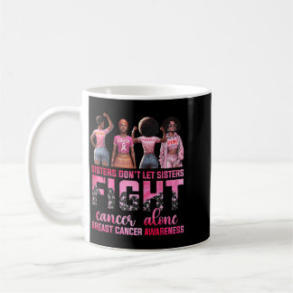 Caneca De Café Irmãs Não Deixam Irmãs Lutarem Contra o Câncer de