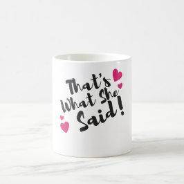 Caneca De Café “Isso É O Que Ela Disse” Humor Engraçado – Sarcást
