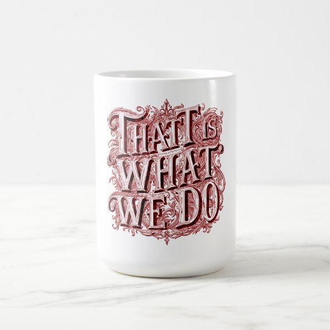 Caneca De Café Isso É O Que Fazemos  (Centro)