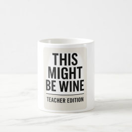 Caneca De Café Isto Pode Ser Vinho - Engraçada Citação Do Profess