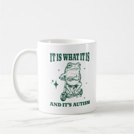 Caneca De Café It Is What It Is And It's Autism Funny Animal Frog