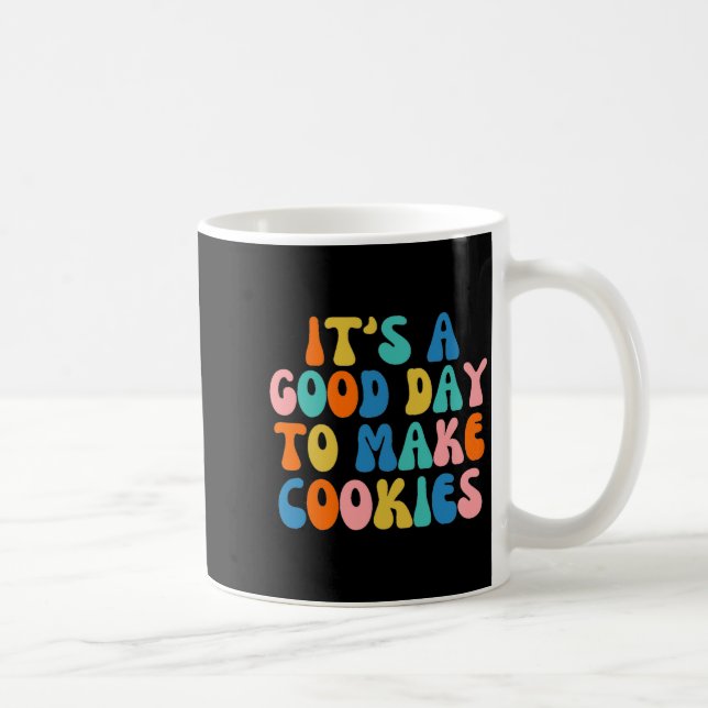 Caneca De Café It S A Good Day To Make Cookie  (Direita)