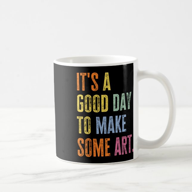 Caneca De Café It's A Good Day To Make Art Funny Artist Teacher P (Direita)