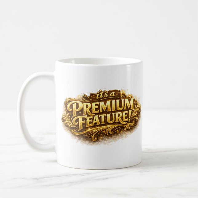 Caneca De Café It's a Premium Feature! Funny Typography Mug (Esquerda)