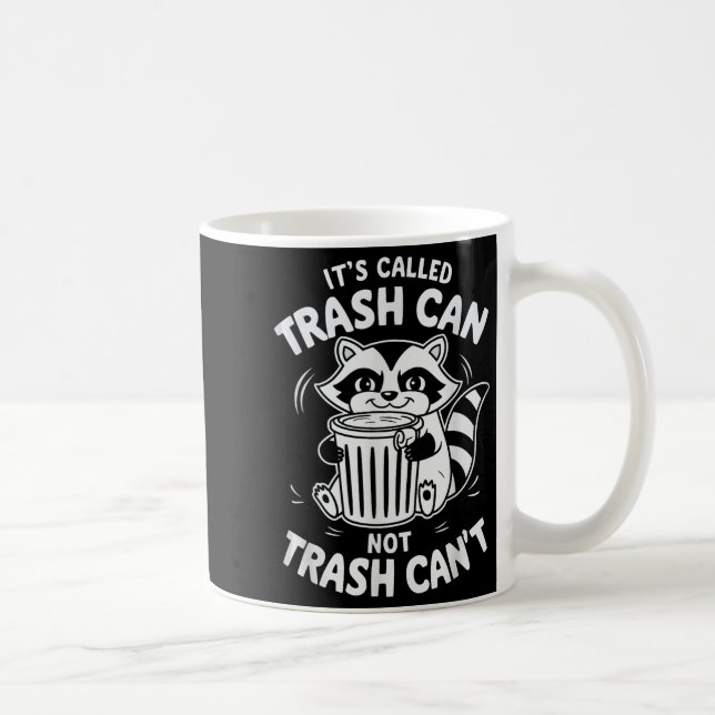 Caneca De Café It's Called Trash Can Not Trash Can't  (Direita)