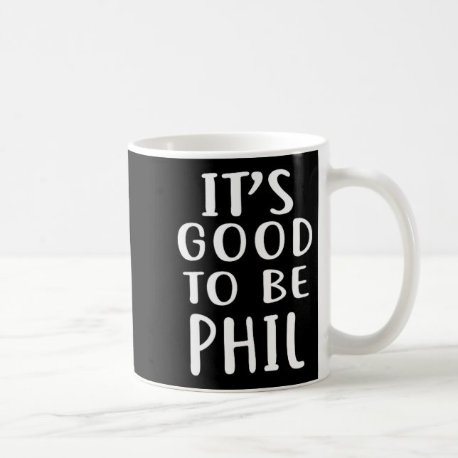 Caneca De Café It's Good To Be Phil Novelty Humor  (Direita)