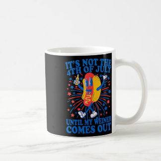 Caneca De Café It's Not The 4th Of July Until My Weiner Comes Out