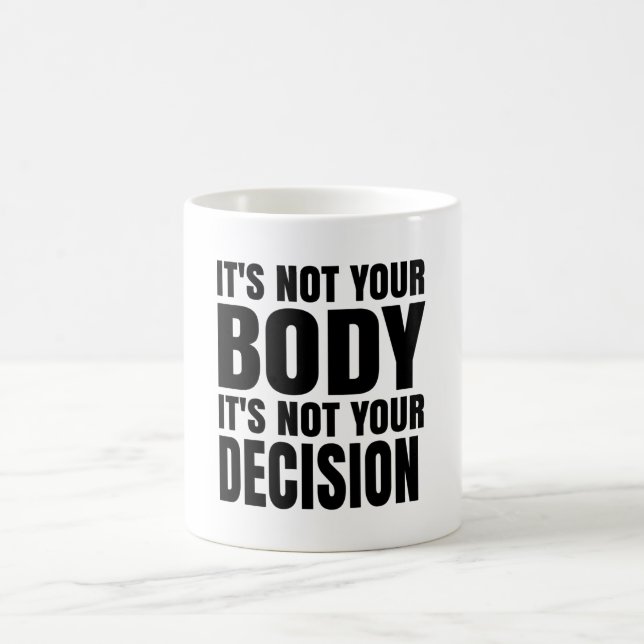 Caneca De Café It's not your body It's not your decision (Centro)