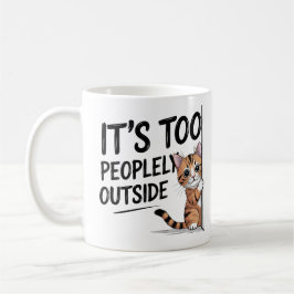 Caneca De Café "It's Too Peopely Outside" Funny Introvert Cat