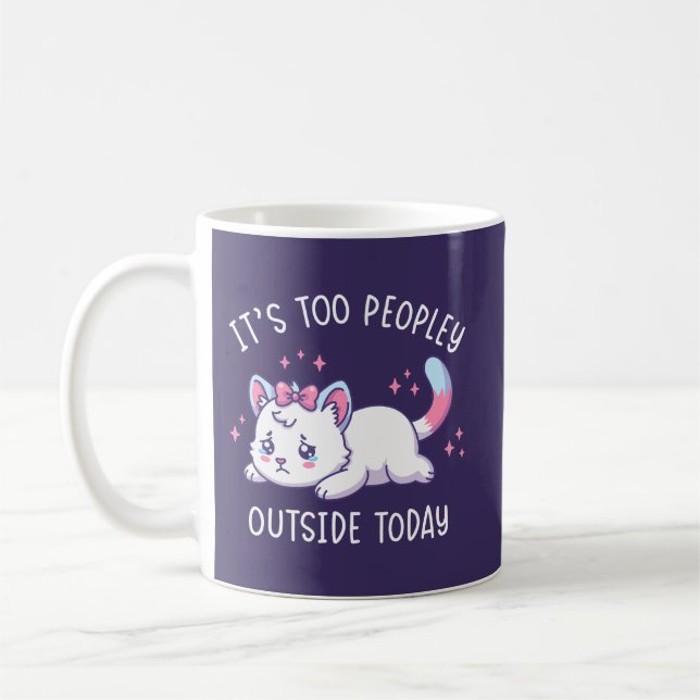 Caneca De Café It's Too Peopley Outside Today - Kawaii Sad Cat (Esquerda)
