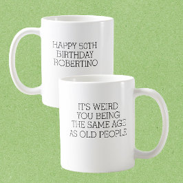 Caneca De Café It's Weird Same Old People 50th Birthday