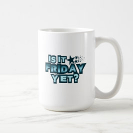 Caneca De Café Já É Sexta-Feira?