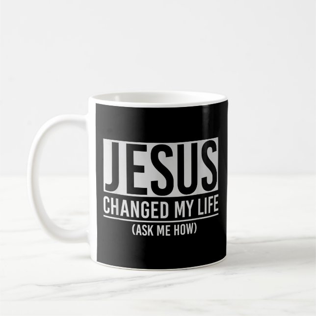 Caneca De Café Jesus Mudou Minha Vida Pergunte Como Jesus (Esquerda)