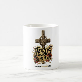 Caneca De Café Jesus pagou tudo – Cristão