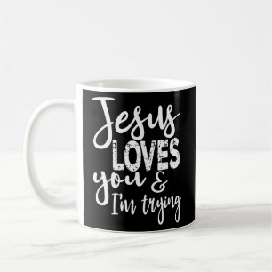 Caneca De Café Jesus Te Ama, Estou Tentando