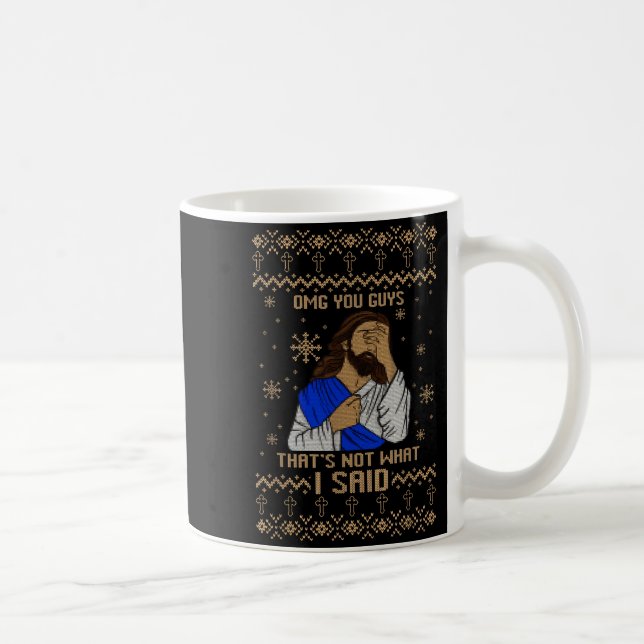 Caneca De Café Jesus Ugly Christmas Omg You Guys That’s Not What  (Direita)