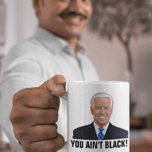 CANECA DE CAFÉ JOE BIDEN, VOCÊ NÃO É NEGRO! MACHOS DE CAFÉ