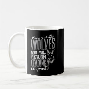 Caneca De Café Jogue-me aos lobos e eu voltarei liderando-os
