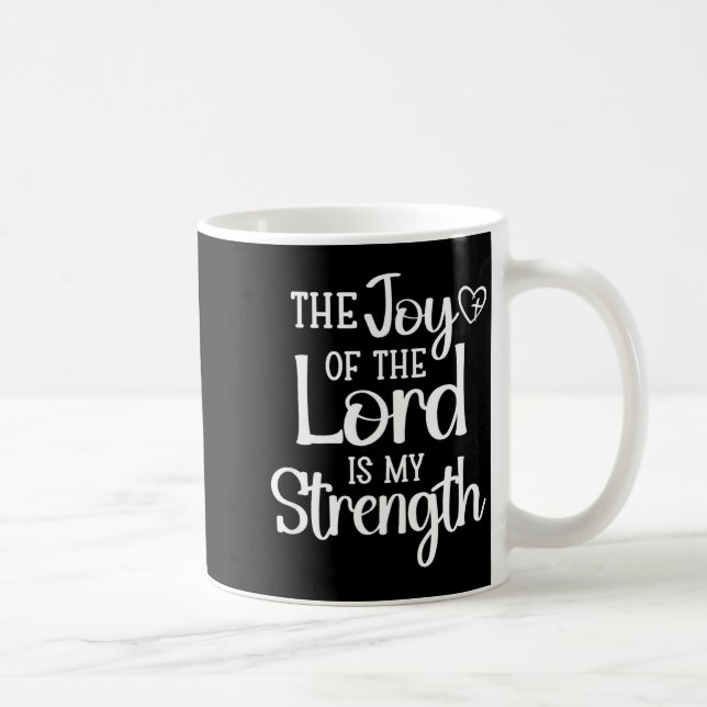 Caneca De Café Joy Of The Lord Is My Strength  (Direita)