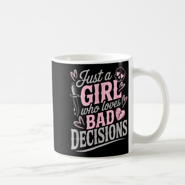 Caneca De Café Just A Girl Who Loves Bad Decisions Funny Sarcasti (Direita)