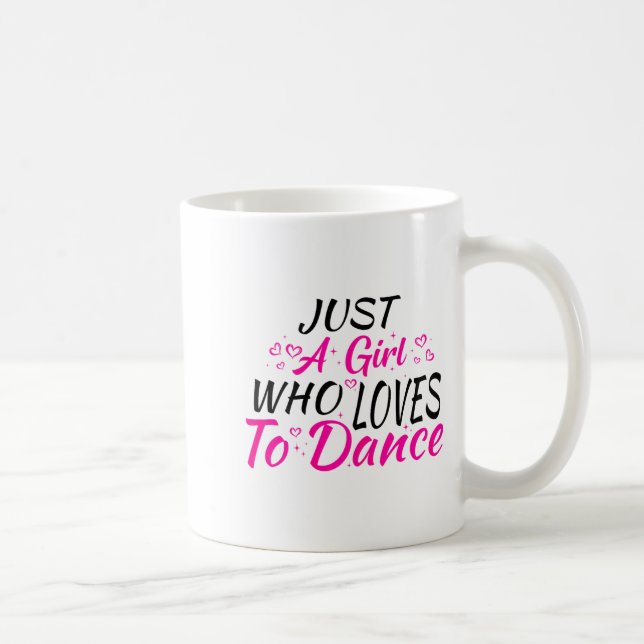 Caneca De Café Just A Girl Who Loves To Dance  (Direita)