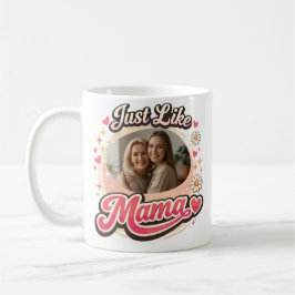 Caneca De Café “Just Like Mama” Custom Photo Mug