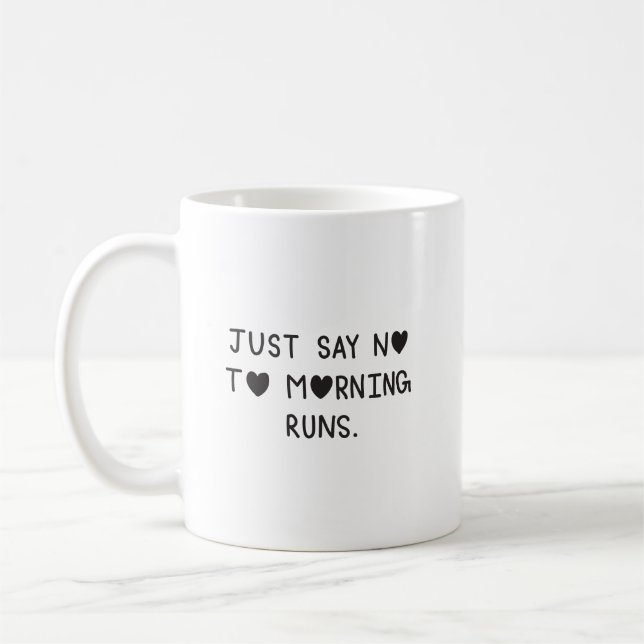 Caneca De Café Just Say No to Morning Runs (Esquerda)