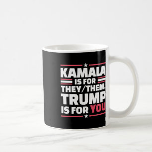 Caneca De Café Kamala É Para Eles... O Trump É Para Você.