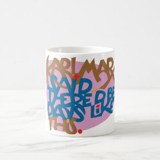 Caneca De Café Karl Marx disse que deve haver uns dias como este