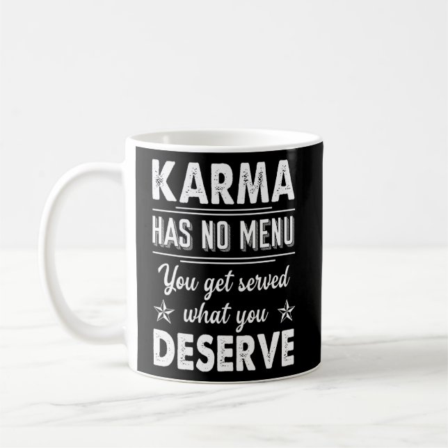 Caneca De Café Karma Não Tem Menu Que Serve O Que Merece (Esquerda)