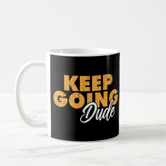 Caneca De Café Keep Going Dude Motivational Quote (Esquerda)
