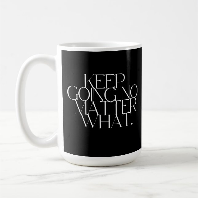 Caneca De Café Keep going no matter what  (Esquerda)
