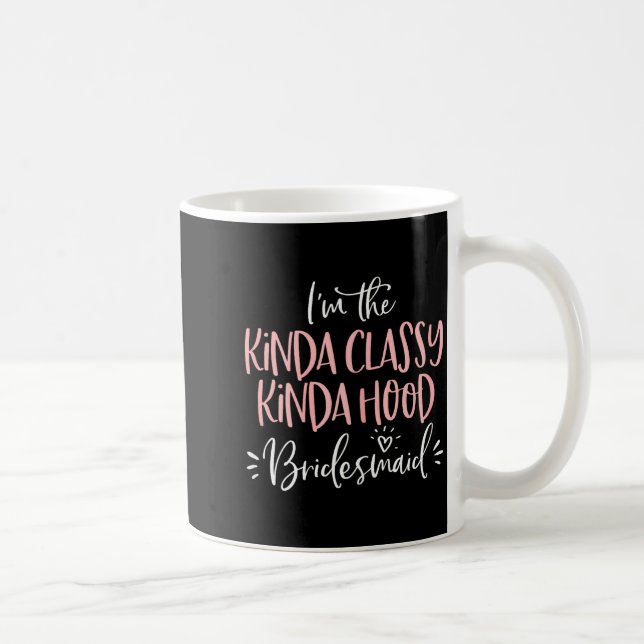 Caneca De Café Kinda Cly Kinda Hood Bridesmaid Shirt Bachelorette (Direita)