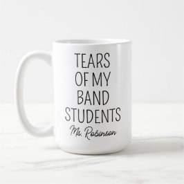 Caneca De Café Lágrimas de meus alunos de Banda, apreço do profes